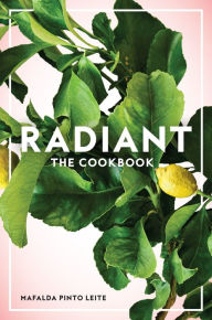Title: Radiant: The Cookbook, Author: Mafalda Pinto Leite