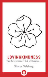 Title: Lovingkindness: The Revolutionary Art of Happiness, Author: Sharon Salzberg