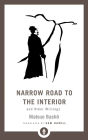 Narrow Road to the Interior: And Other Writings