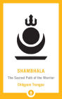 Shambhala: The Sacred Path of the Warrior