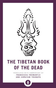 Title: The Tibetan Book of the Dead: The Great Liberation through Hearing in the Bardo, Author: Francesca Fremantle