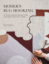 Download free google books epub Modern Rug Hooking: 22 Punch Needle Projects for Crafting a Beautiful Home by Rose Pearlman  (English Edition)