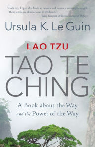 Title: Lao Tzu: Tao Te Ching: A Book about the Way and the Power of the Way, Author: Ursula K. Le Guin