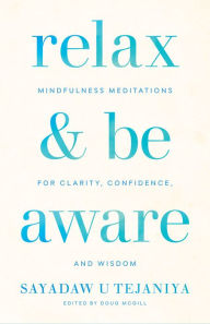 Download ebooks to ipad mini Relax and Be Aware: Mindfulness Meditations for Clarity, Confidence, and Wisdom 9781611807905  by Sayadaw U Tejaniya, Doug McGill (English literature)
