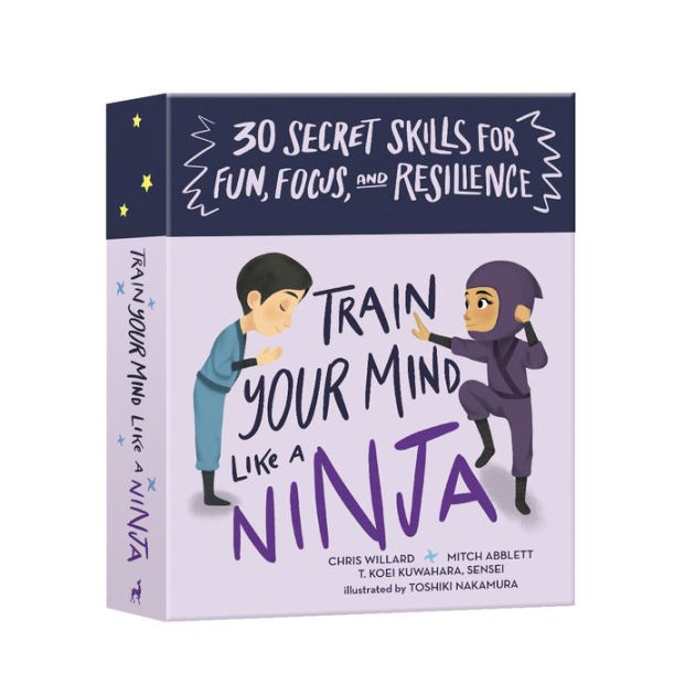 Train Your Mind Like a Ninja: 30 Secret Skills for Fun, Focus, and  Resilience - 9781611809039