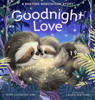 Title: Goodnight Love: A Bedtime Meditation Story, Author: Sumi Loundon Kim