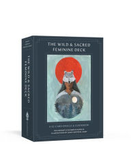 Title: The Wild and Sacred Feminine Deck: A 52-Card Oracle and Guidebook, Author: Niki Dewart