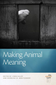 Title: Making Animal Meaning, Author: Linda Kalof