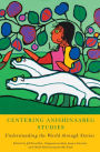 Centering Anishinaabeg Studies: Understanding the World through Stories