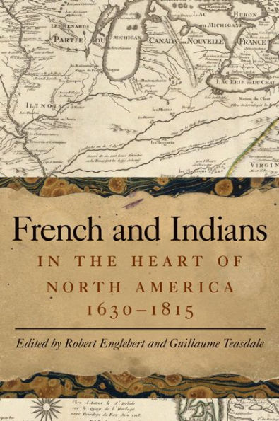 French and Indians in the Heart of North America, 1630-1815