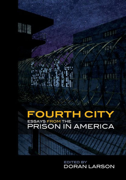 Fourth City: Essays from the Prison in America