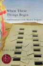 When These Things Begin: Conversations with Michel Treguer