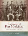 The Soldiers of Fort Mackinac: An Illustrated History