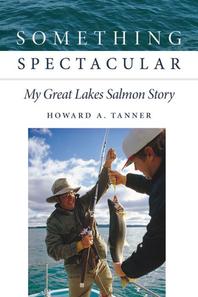 Something Spectacular: My Great Lakes Salmon Story