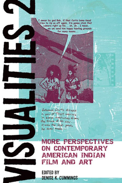 Visualities 2: More Perspectives on Contemporary American Indian Film and Art