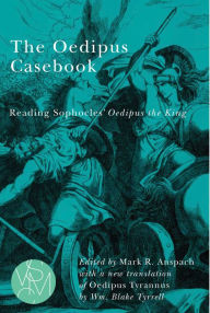 Amazon free ebooks to download to kindle The Oedipus Casebook: Reading Sophocles' Oedipus the King by Mark R. Anspach, Wm. Blake Tyrrell in English DJVU MOBI ePub