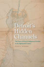 Detroit's Hidden Channels: The Power of French-Indigenous Families in the Eighteenth Century