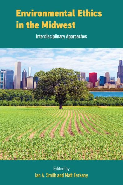 Environmental Ethics in the Midwest: Interdisciplinary Approaches
