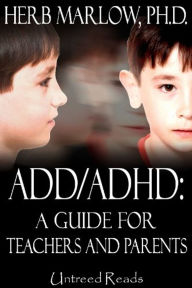 Title: ADD/ADHD: A Guide for Teachers and Parents, Author: Herb Marlow