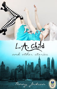 Title: L.A. Child and Other Stories, Author: Penny Jackson
