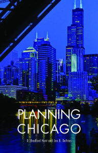 Title: Planning Chicago, Author: D. Bradford Hunt
