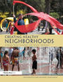 Creating Healthy Neighborhoods: Evidence-Based Planning and Design Strategies