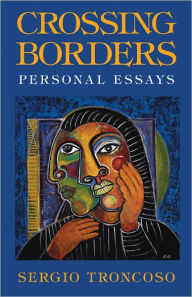 Title: Crossing Borders: Personal Essays, Author: Sergio Troncoso