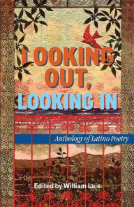 Title: Looking Out, Looking In: Anthology of Latino Poetry, Author: William Luis