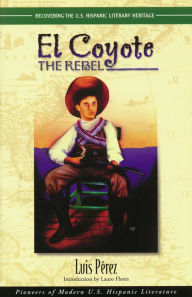Title: El Coyote, the Rebel, Author: Luis Pérez
