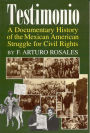 Testimonio: A Documentary History of the Mexican-American Struggle for Civil Rights