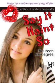 Title: Say it Haint So, Author: Maureen Hardegree