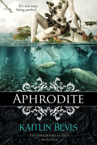 Title: Aphrodite, Author: Kaitlin Bevis