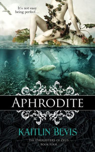 Title: Aphrodite, Author: Kaitlin Bevis