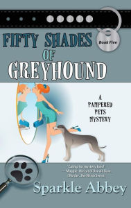 Title: Fifty Shades of Greyhound, Author: Sparkle Abbey