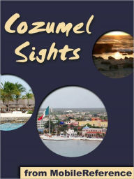Cozumel Sights: a travel guide to the main attractions in Cozumel, Mexico