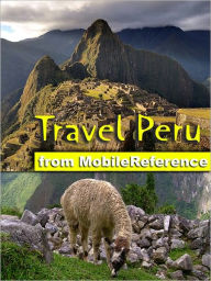 Travel Peru: Illustrated Guide, Phrasebook & Maps. Includes Lima, Cuzco, Machu Picchu, Arequipa, Ica and more.