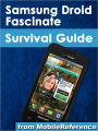 Samsung Droid Fascinate Survival Guide: Step-by-Step User Guide for Samsung Fascinate, Galaxy S, Vibrant, Captivate, and Continuum: Getting Started, Downloading Free eBooks, Using eMail, Photos and Videos, and Surfing Web
