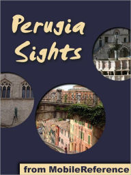 Title: Perugia Sights: a travel guide to the main attractions in Perugia, Umbria, Italy, Author: MobileReference