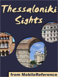 Title: Thessaloniki Sights: a travel guide to the top 30 attractions Thessaloniki, Greece, Author: MobileReference
