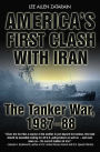 America's First Clash with Iran: The Tanker War, 1987-88