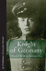 Title: Knight of Germany: Oswald Boelcke German Ace, Author: Johannes Werner