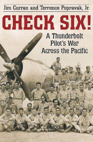 Title: Check Six!: A Thunderbolt Pilot's War Across the Pacific, Author: Jim Curran