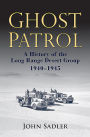 Ghost Patrol: A History of the Long Range Desert Group, 1940 - 1945