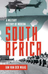 Title: A Military History of Modern South Africa, Author: Ian van der Waag