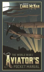 Title: The World War I Aviator's Pocket Manual, Author: Chris McNab