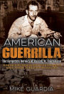 American Guerrilla: The Forgotten Heroics of Russell W. Volckmann-the Man Who Escaped from Bataan, Raised a Filipino Army against the Japanese, and became the True 