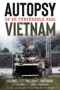 Title: Autopsy of an Unwinnable War: Vietnam, Author: William C. Haponski (Ret)