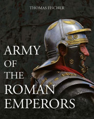 Download kindle books to ipad 3 Army of the Roman Emperors by Thomas Fischer, M.C. Bishop in English 9781612008110 MOBI