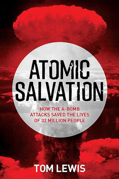 Atomic Salvation: How the A-Bomb Saved the Lives of 32 Million People