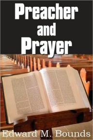 Title: Preacher and Prayer, Author: Edward M. Bounds